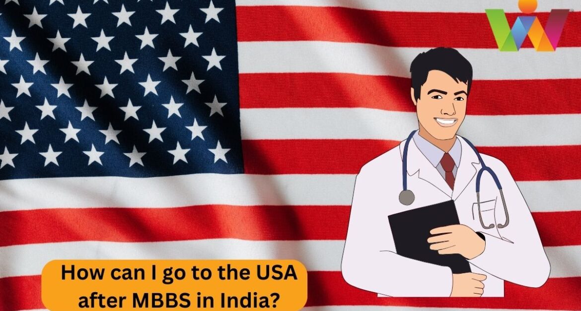 How can I go to the USA after MBBS in India?
