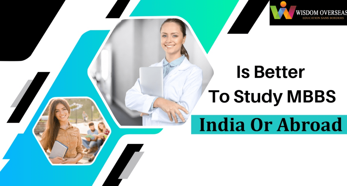 Is it better to study MBBS in India or Abroad