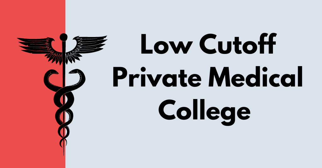 Low Cutoff Private Medical College 